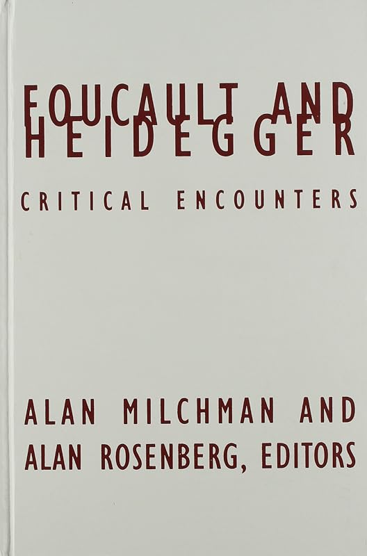 Foucault And Heidegger: Critical Encounters (Volume 16) (Contradictions of Modernity) by Alan Milchman