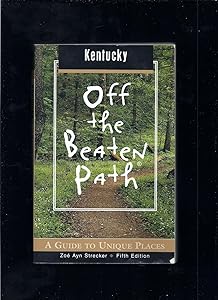 Kentucky Off the Beaten Path, 5th: A Guide to Unique Places (Off the Beaten Path Series) by Zoe Ayn Strecker