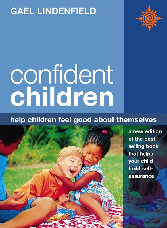 Confident Children: Help children feel good about themselves by Gael Lindenfield