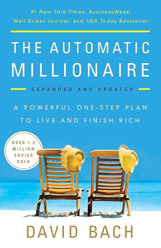 The Automatic Millionaire, Expanded and Updated: A Powerful One-Step Plan to Live and Finish Rich by David Bach