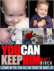 You Can Keep Him: Lessons My Five-year-old Son Taught Me About Life by Matt Birch