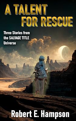 A Talent for Rescue: Three Stories from the Salvage Title Universe