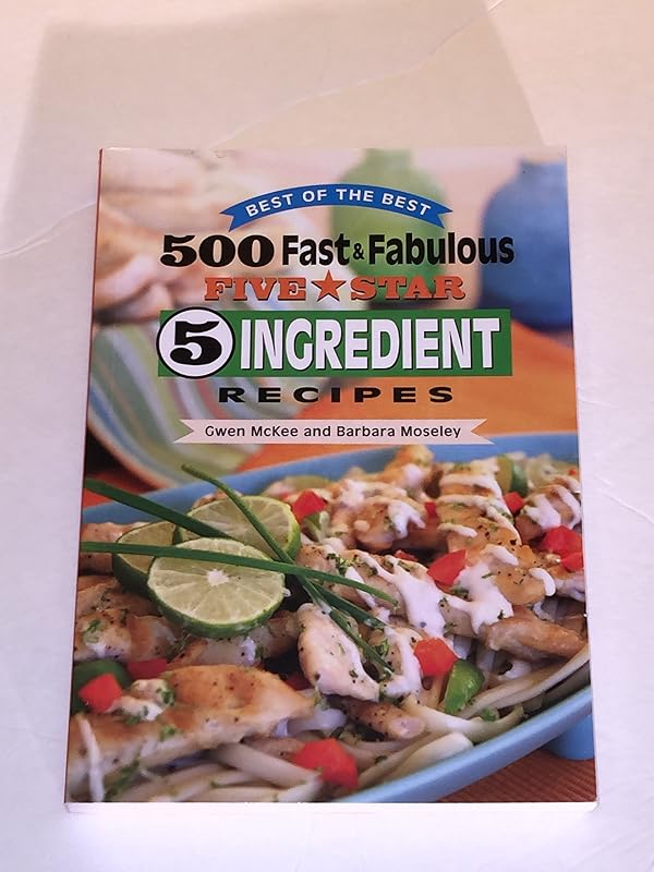 500 Fast & Fabulous 5-Star 5-Ingredient Recipes Cookbook by Gwen McKee