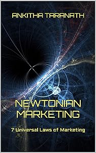Newtonian Marketing: 7 Universal Laws of Marketing by Ankitha Taranath
