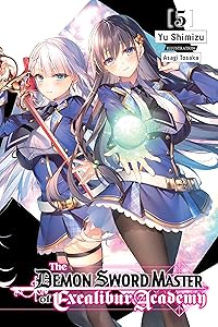 The Demon Sword Master of Excalibur Academy, Vol. 5 (light novel) (The Demon Sword Master of Excalibur Academy (light novel))