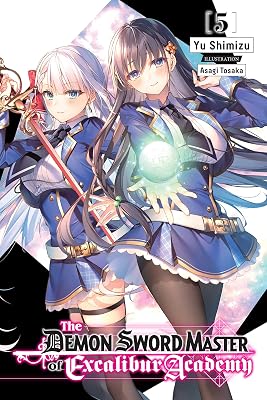 The Demon Sword Master of Excalibur Academy, Vol. 5 (light novel) (The Demon Sword Master of Excalibur Academy (light novel))