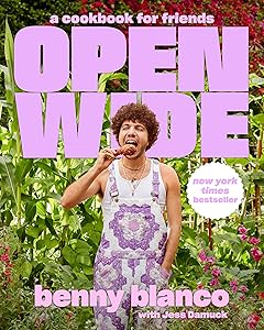 Open Wide: A Cookbook for Friends by benny blanco