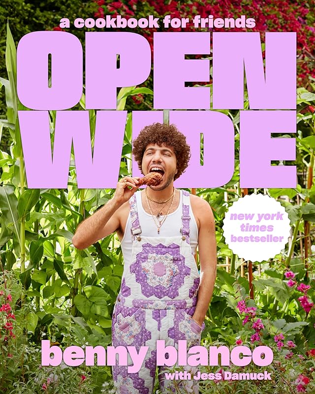 Open Wide: A Cookbook for Friends by benny blanco
