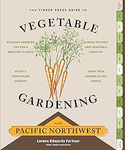 The Timber Press Guide to Vegetable Gardening in the Pacific Northwest (Regional Vegetable Gardening Series) by Lorene Edwards Forkner