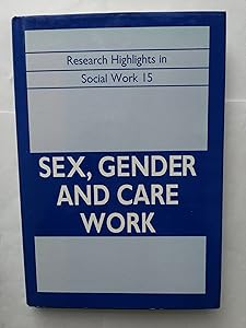 Sex, Gender and Care Work (Research Highlights in Social Work) by Gordon Horobin