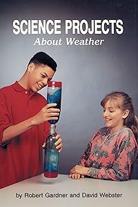 Science Projects About Weather by Robert Gardner