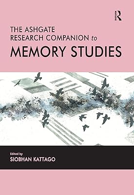 The Ashgate Research Companion to Memory Studies