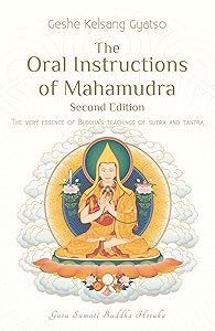 The Oral Instructions of Mahamudra: The Very Essence of Buddha's Teachings of Sutra and Tantra