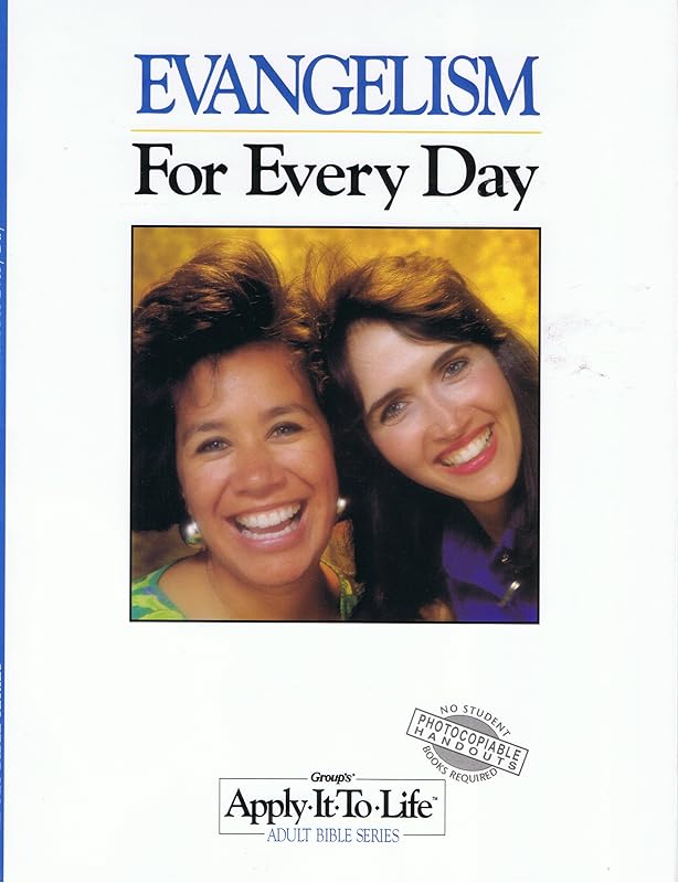 Evangelism for Everyday (Groups Apply It to Life Adult Bible Series) by Stephen Parolini