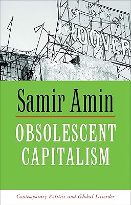 Obsolescent Capitalism: Contemporary Politics and Global Disorder