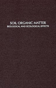 Soil Organic Matter: Biological and Ecological Effects