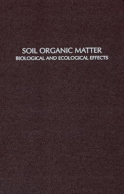 Soil Organic Matter: Biological and Ecological Effects