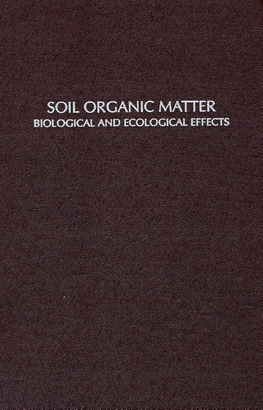 Soil Organic Matter: Biological and Ecological Effects by Robert L. Tate