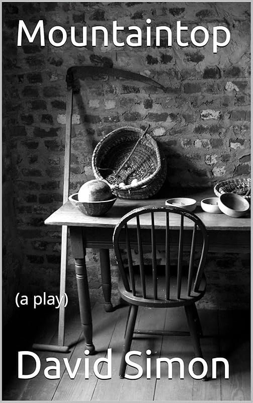 Mountaintop: (a play) by David Simon
