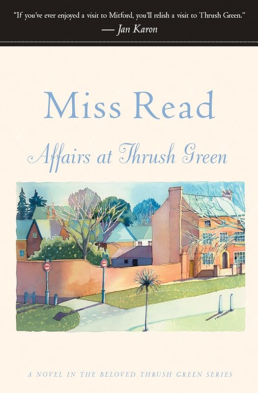 Affairs at Thrush Green: A Novel (Thrush Green series Book 7) by Miss Read