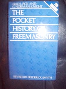 The pocket history of Freemasonry by Fred Pick