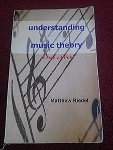 Understanding Music Theory by Matthew R. Riedel