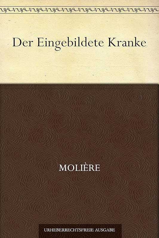 Der Eingebildete Kranke (German Edition) by Molière