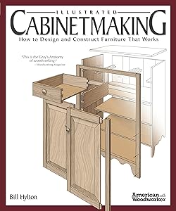 Illustrated Cabinetmaking: How to Design and Construct Furniture That Works (Fox Chapel Publishing) Over 1300 Drawings & Diagrams for Drawers, Tables, Beds, Bookcases, Cabinets, Joints & Subassemblies by Bill Hylton
