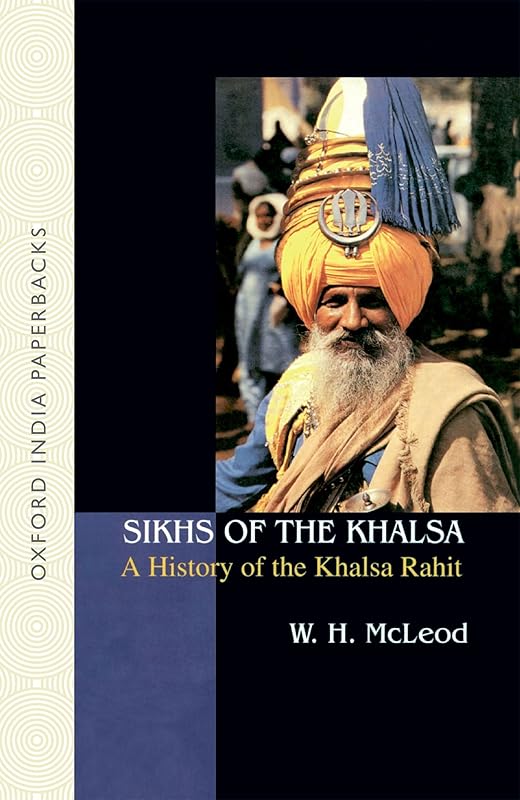 Sikhs of the Khalsa: A History of the Khalsa Rahit (Oxford India Paperbacks) by W.H. McLeod