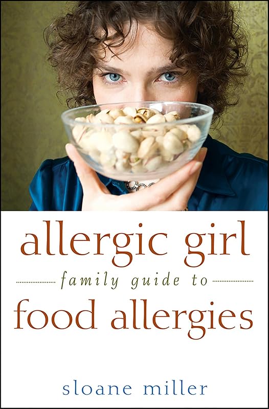 Allergic Girl Family Guide to Food Allergies by Sloane Miller