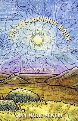 For the Changing Moon: Poems and Songs