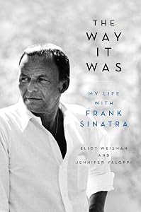 The Way It Was: My Life with Frank Sinatra by Eliot Weisman