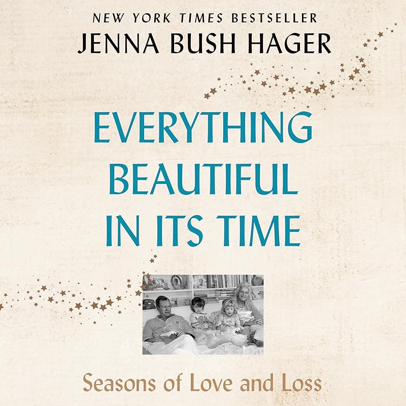 Everything Beautiful in Its Time: Seasons of Love and Loss by Jenna Bush Hager