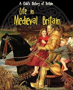 Life in Medieval Britain (Raintree Perspectives: A Child's History of Britain)