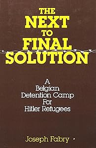 The Next-to-Final Solution: A Belgian Detention Camp for Hitler Refugees (Studies on Cervantes and His Times; 1) by Claire Fabry Bradley