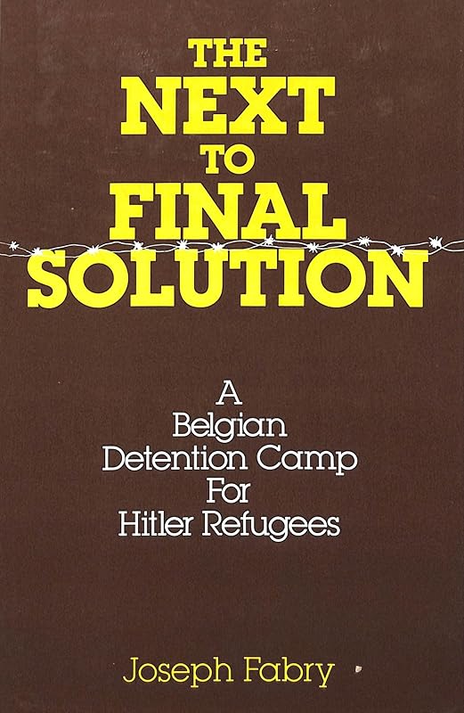 The Next-to-Final Solution: A Belgian Detention Camp for Hitler Refugees (Studies on Cervantes and His Times; 1) by Claire Fabry Bradley
