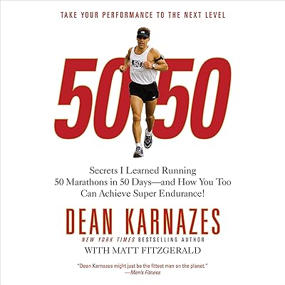 50/50: Secrets I Learned Running 50 Marathons in 50 Days - and How You Too Can Achieve Super Endurance!