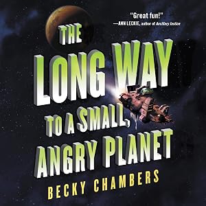 The Long Way to a Small, Angry Planet: Wayfarers, Book 1 by Becky Chambers