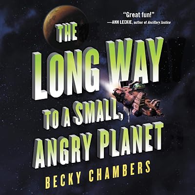 The Long Way to a Small, Angry Planet: Wayfarers, Book 1