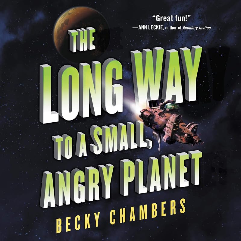 The Long Way to a Small, Angry Planet: Wayfarers, Book 1 by Becky Chambers