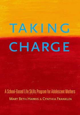 Taking Charge: A School-Based Life Skills Program for Adolescent Mothers