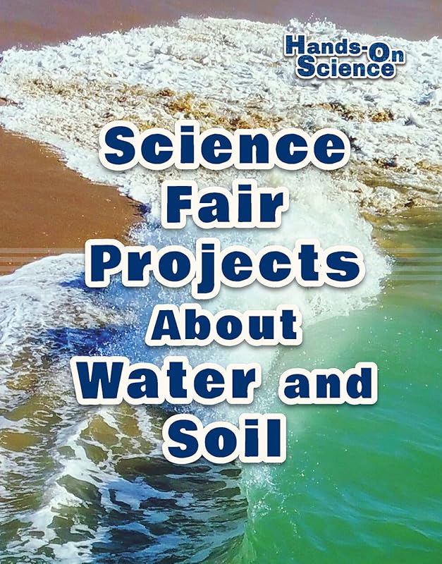 Science Fair Projects About Water and Soil (Hands-On Science) by Robert Gardner
