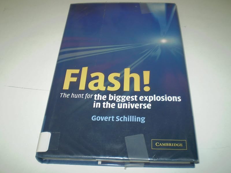 Flash!: The Hunt for the Biggest Explosions in the Universe by Govert Schilling