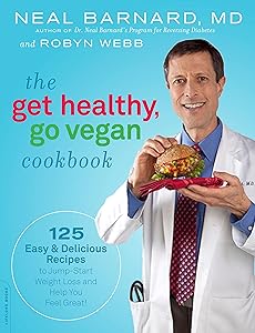 The Get Healthy, Go Vegan Cookbook: 125 Easy and Delicious Recipes to Jump-Start Weight Loss and Help You Feel Great