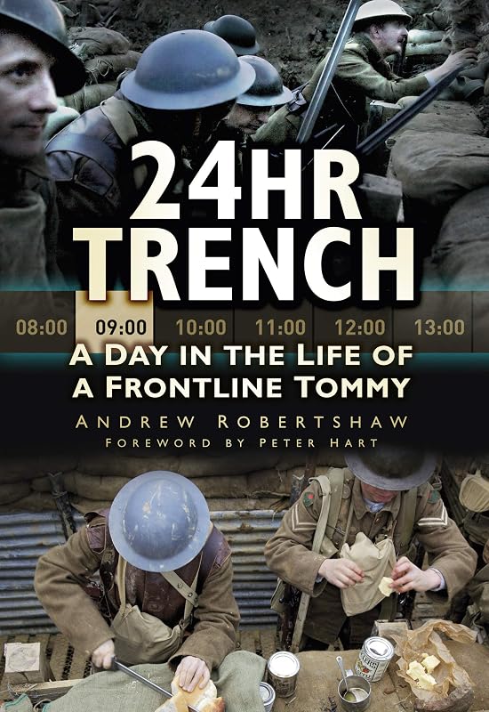 24hr Trench: A Day in the Life of a Frontline Tommy by Andrew Robertshaw