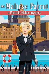 The Maltese Parrot: A Patricia Fisher Mystery (Patricia Fisher Cruise Ship Mysteries Book 9) by steve higgs