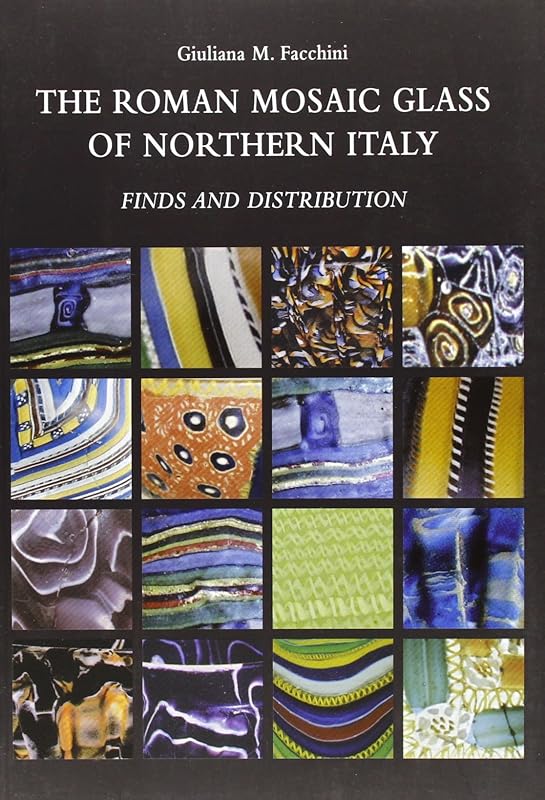 The roman mosaic glass of Northern Italy. Finds and distribution by unknown author
