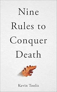 Nine Rules to Conquer Death by Kevin Toolis