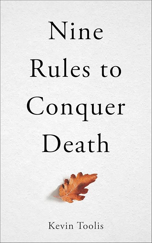 Nine Rules to Conquer Death by Kevin Toolis