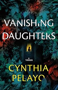 Vanishing Daughters: A Thriller by Cynthia Pelayo